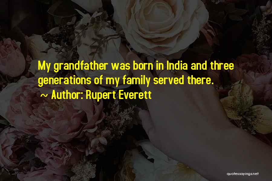 Generations Of Family Quotes By Rupert Everett