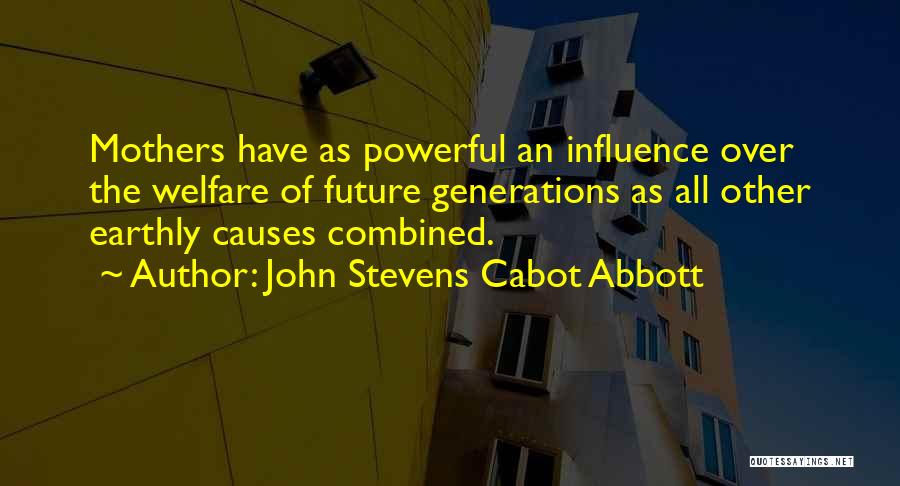 Generations Of Mothers Quotes By John Stevens Cabot Abbott