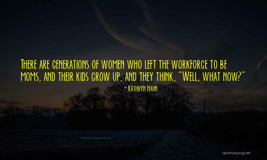 Generations Of Women Quotes By Kathryn Hahn Generations Of Women Quotes By Kathryn Hahn