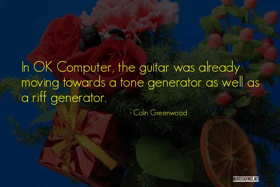 Generator Quotes By Colin Greenwood Generator Quotes By Colin Greenwood