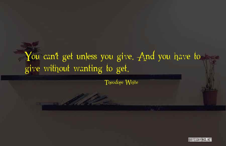Generosity And Giving Quotes By Theodore White Generosity And Giving Quotes By Theodore White