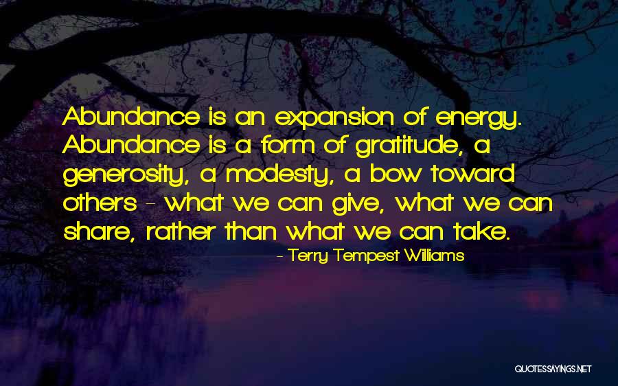 Generosity And Gratitude Quotes By Terry Tempest Williams Generosity And Gratitude Quotes By Terry Tempest Williams