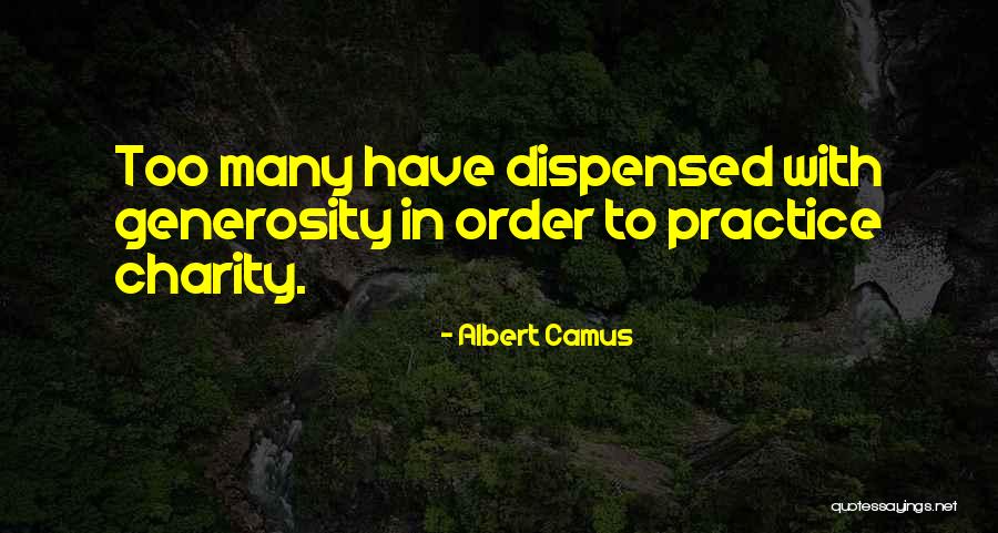 Generosity Charity Quotes By Albert Camus Generosity Charity Quotes By Albert Camus