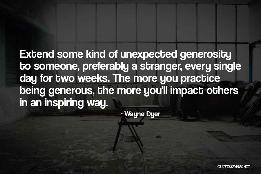 Generosity Of Others Quotes By Wayne Dyer Generosity Of Others Quotes By Wayne Dyer
