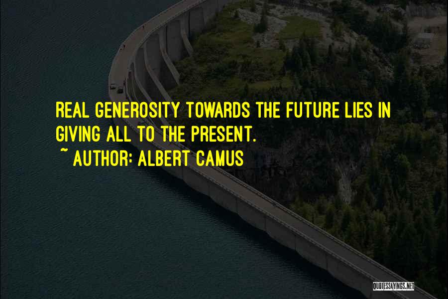 Generosity Towards Others Quotes By Albert Camus