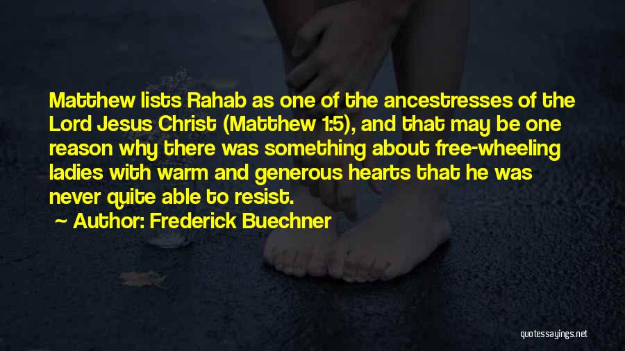 Generous Hearts Quotes By Frederick Buechner