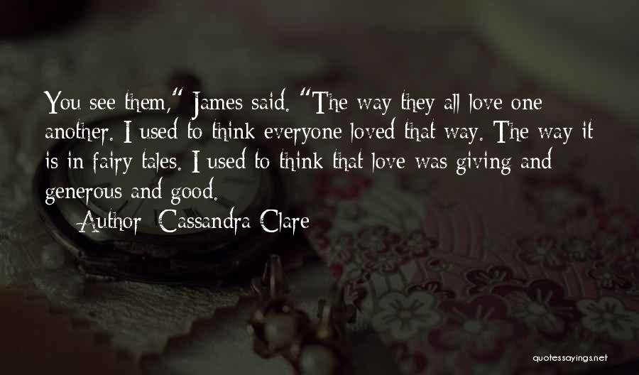 Generous Love Quotes By Cassandra Clare