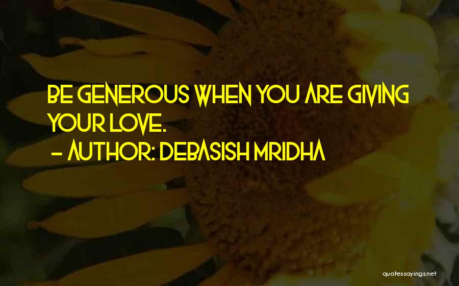 Generous Love Quotes By Debasish Mridha