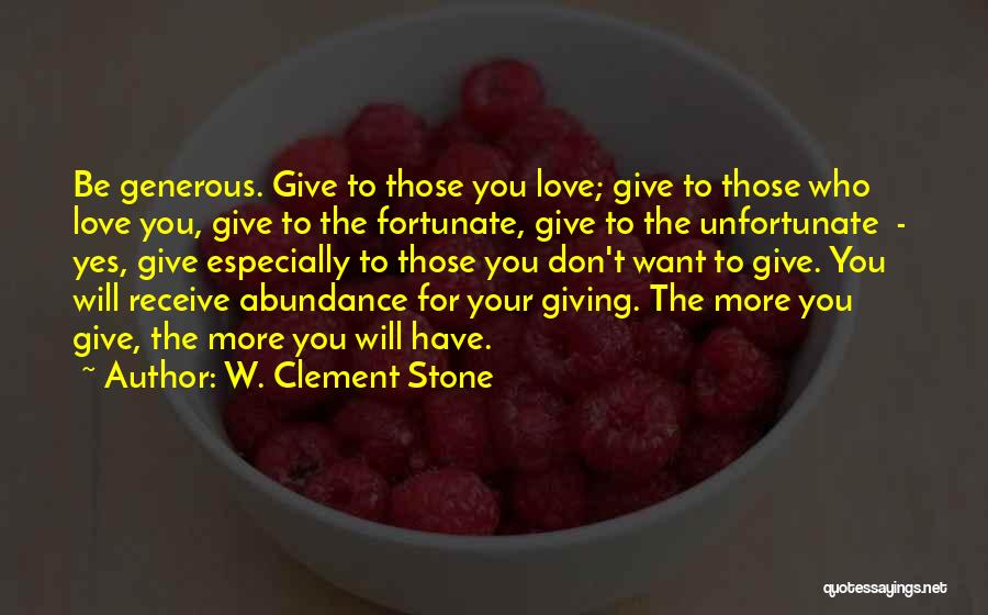 Generous Love Quotes By W. Clement Stone