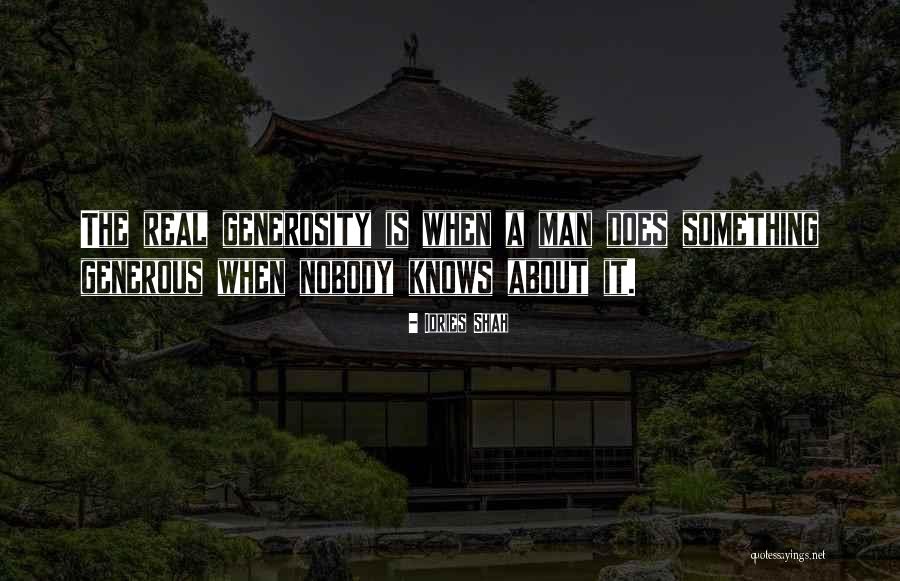 Generous Man Quotes By Idries Shah Generous Man Quotes By Idries Shah