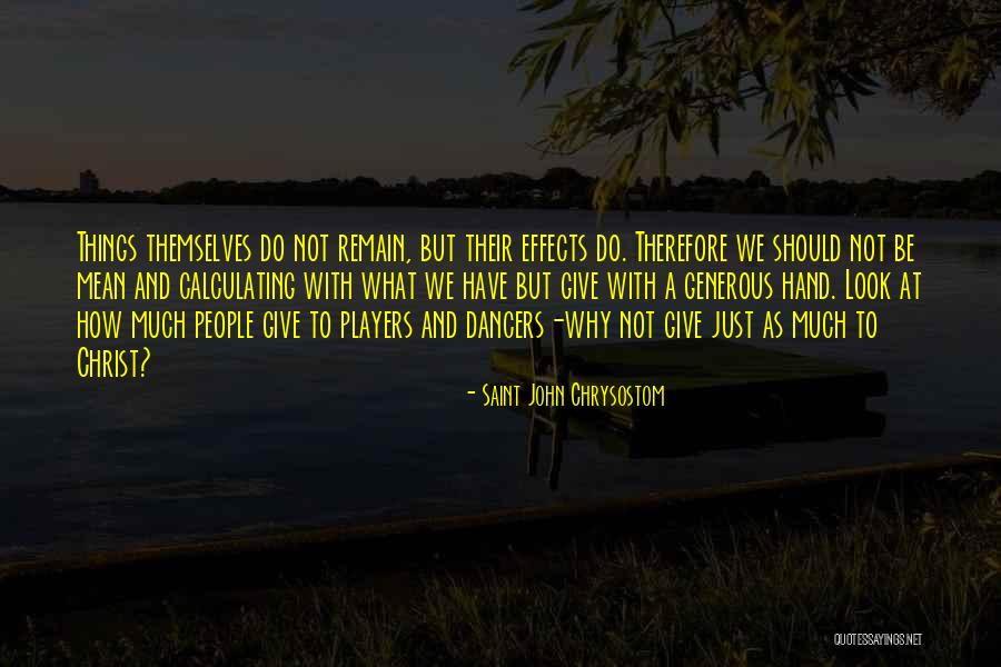 Generous People Quotes By Saint John Chrysostom