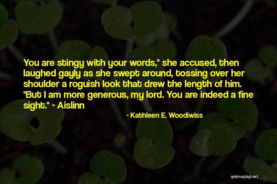 Generous Quotes By Kathleen E. Woodiwiss