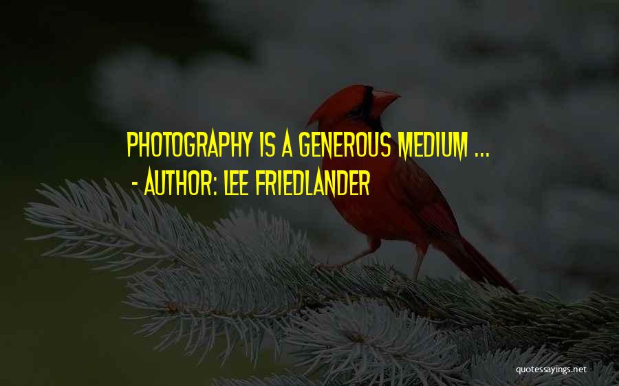 Generous Quotes By Lee Friedlander