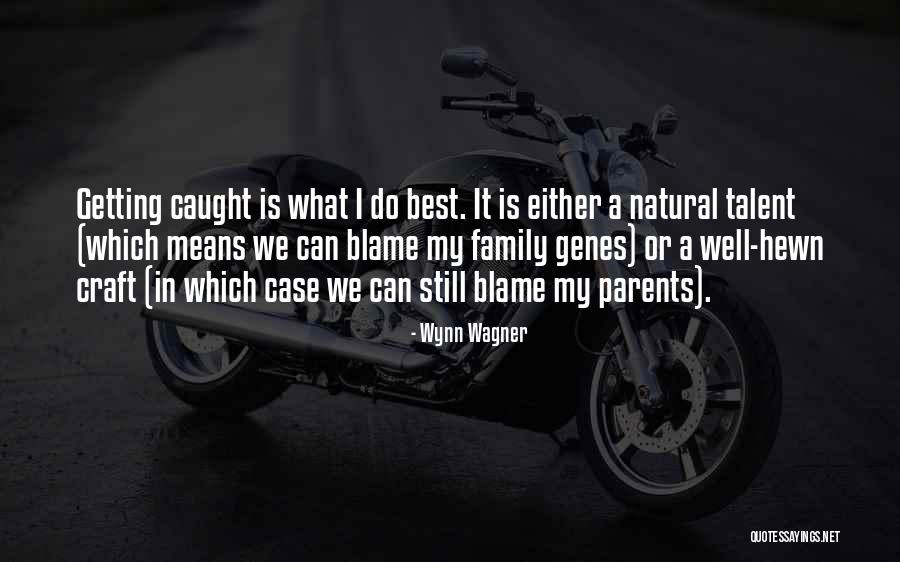 Genes Best Quotes By Wynn Wagner Genes Best Quotes By Wynn Wagner