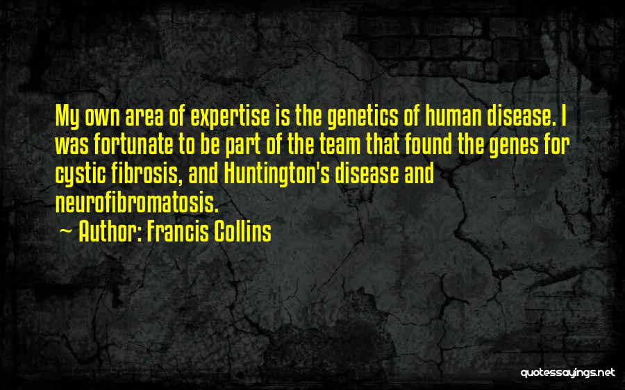 Genes Genetics Quotes By Francis Collins