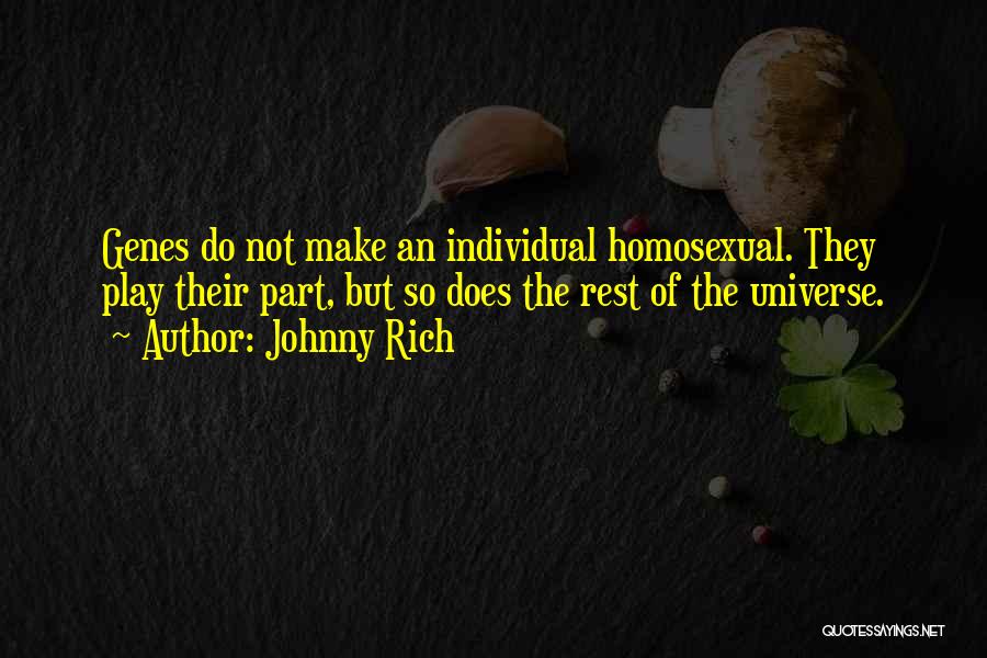 Genes Genetics Quotes By Johnny Rich