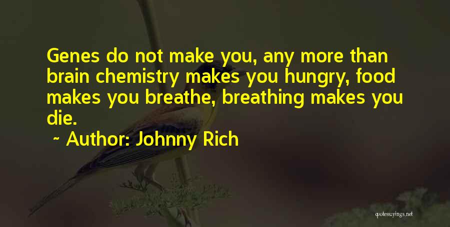 Genes Genetics Quotes By Johnny Rich