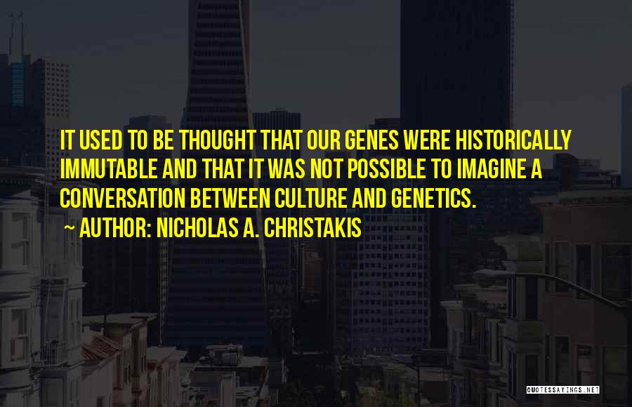 Genes Genetics Quotes By Nicholas A. Christakis