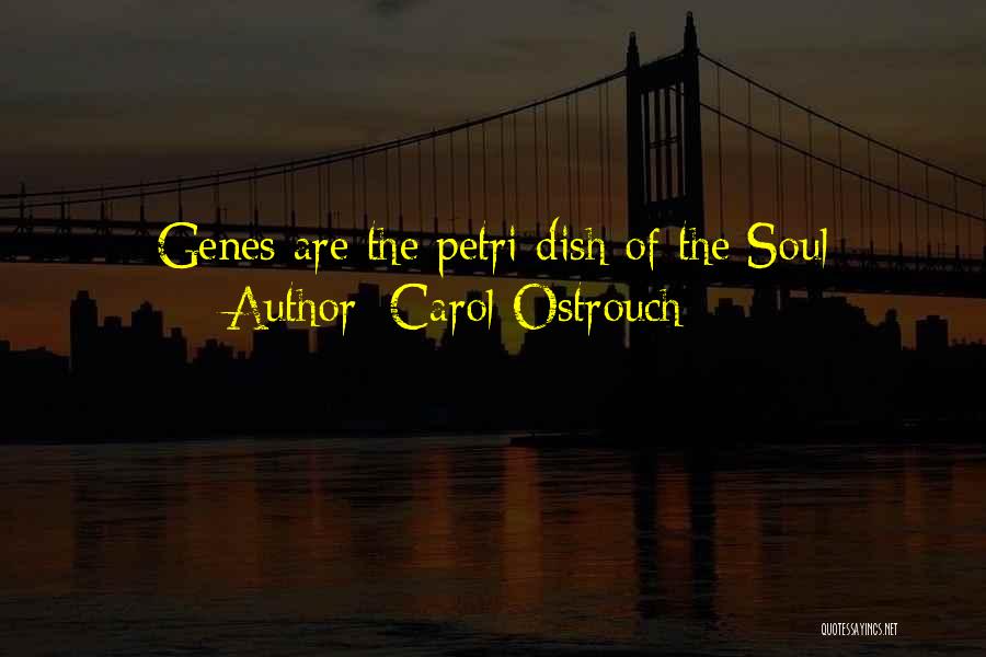 Genes Quotes By Carol Ostrouch