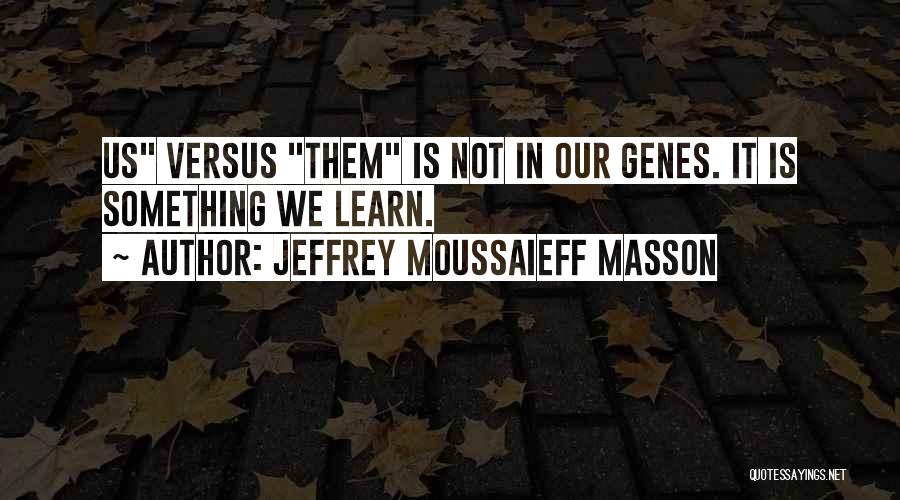 Genes Quotes By Jeffrey Moussaieff Masson