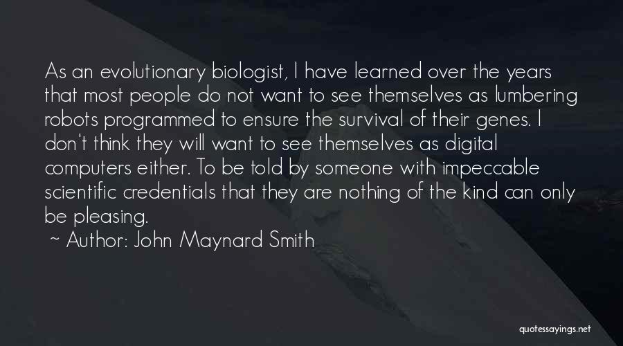 Genes Quotes By John Maynard Smith