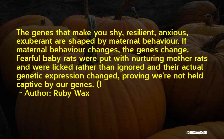 Genes Quotes By Ruby Wax