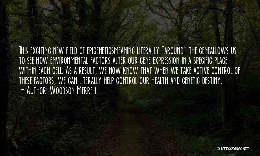 Genes Quotes By Woodson Merrell