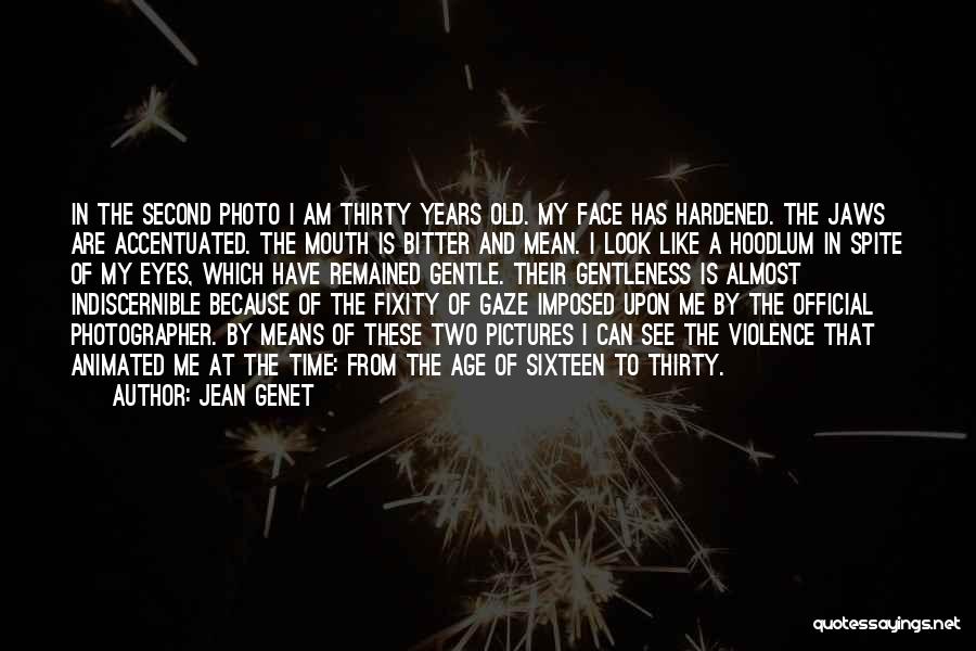 Genet Quotes By Jean Genet