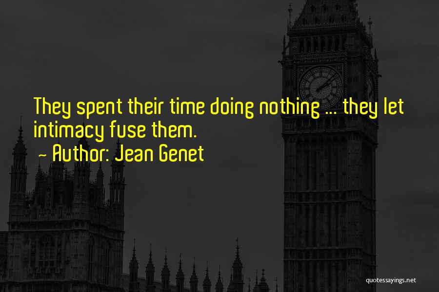 Genet Quotes By Jean Genet