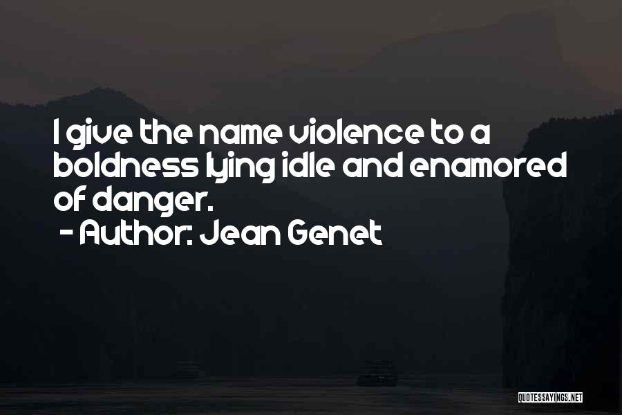 Genet Quotes By Jean Genet