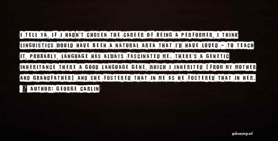 Genetic Inheritance Quotes By George Carlin