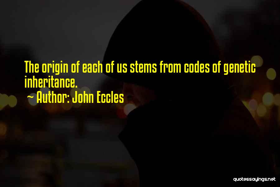 Genetic Inheritance Quotes By John Eccles