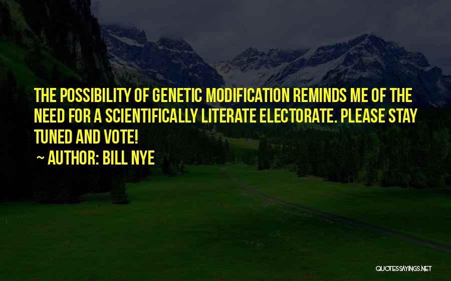 Genetic Modification Quotes By Bill Nye