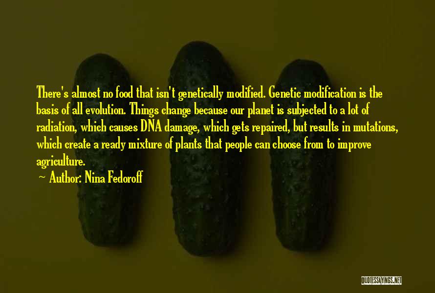 Genetic Modification Quotes By Nina Fedoroff