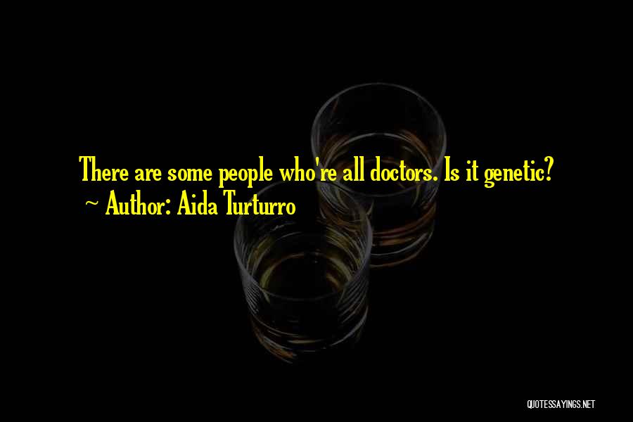 Genetic Quotes By Aida Turturro