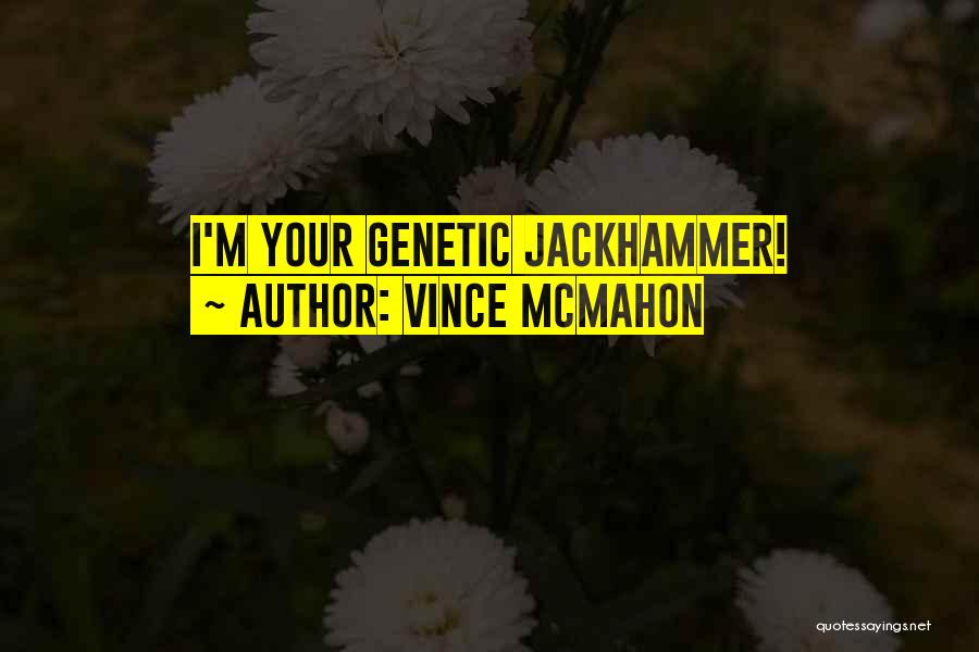 Genetic Quotes By Vince McMahon