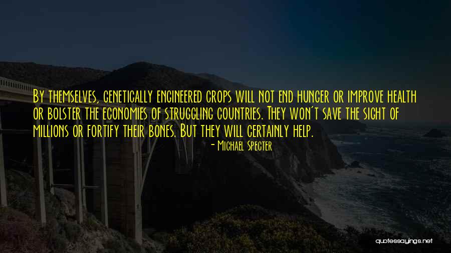 Genetically Engineered Crops Quotes By Michael Specter Genetically Engineered Crops Quotes By Michael Specter