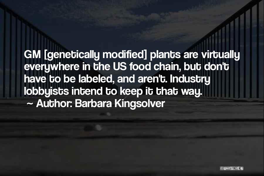 Genetically Modified Food Quotes By Barbara Kingsolver