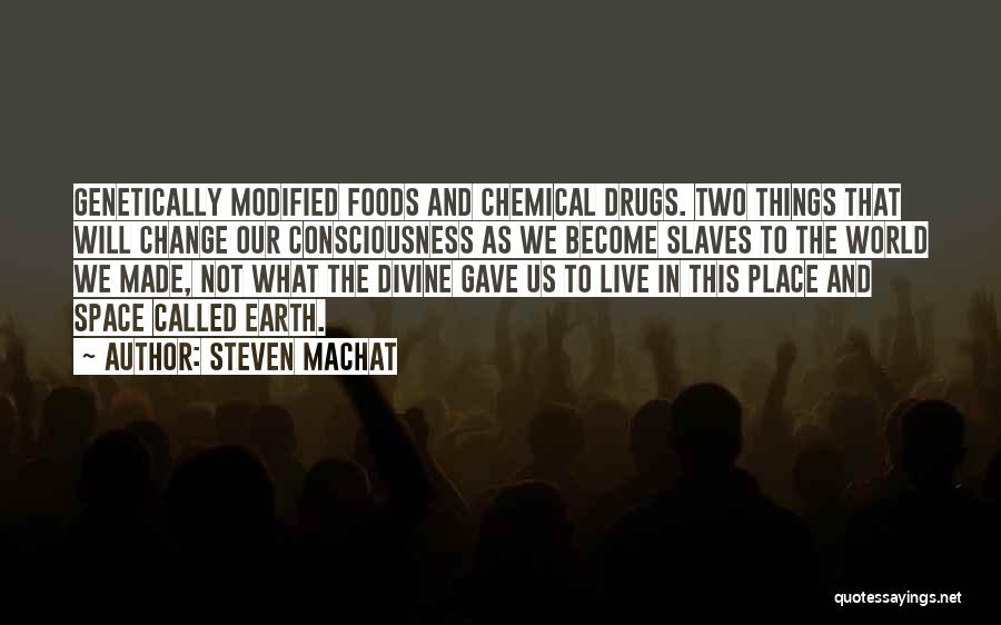 Genetically Modified Foods Quotes By Steven Machat