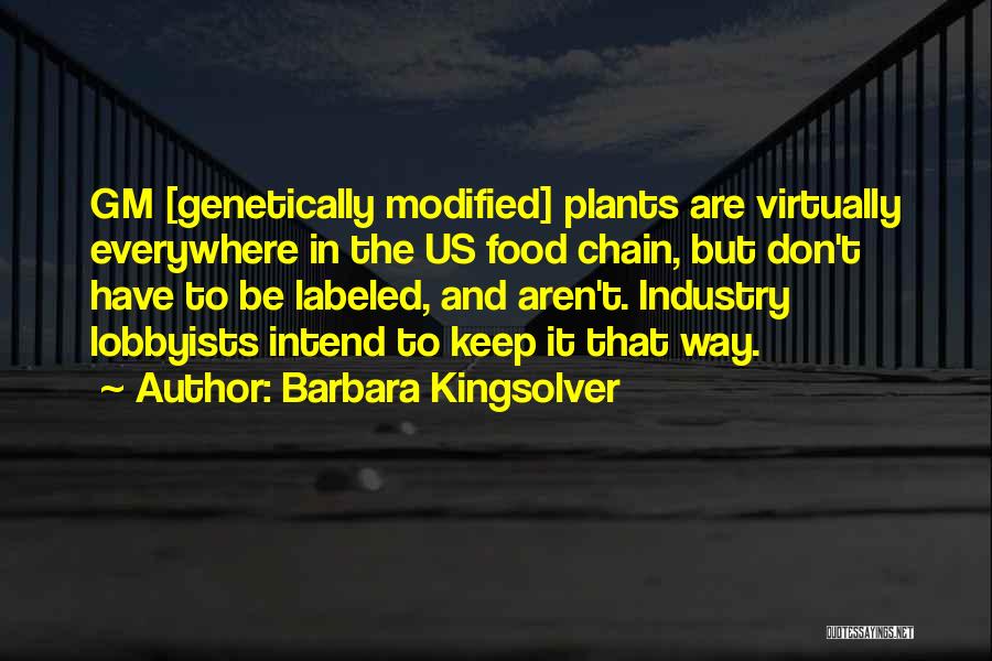 Genetically Modified Quotes By Barbara Kingsolver