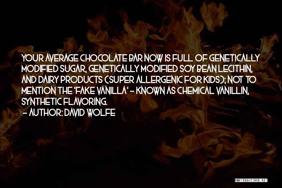 Genetically Modified Quotes By David Wolfe