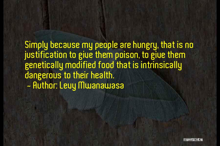 Genetically Modified Quotes By Levy Mwanawasa