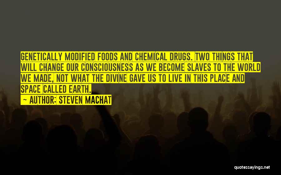 Genetically Modified Quotes By Steven Machat
