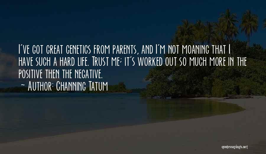 Genetics Quotes By Channing Tatum
