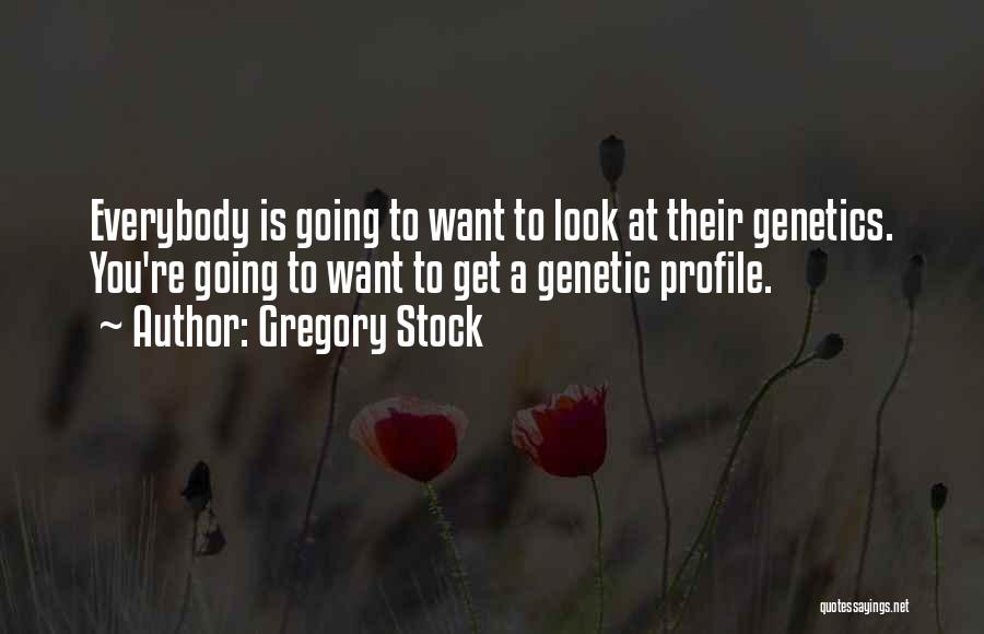Genetics Quotes By Gregory Stock