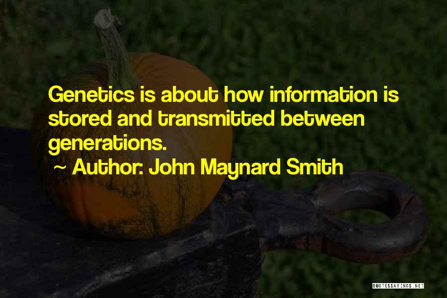 Genetics Quotes By John Maynard Smith