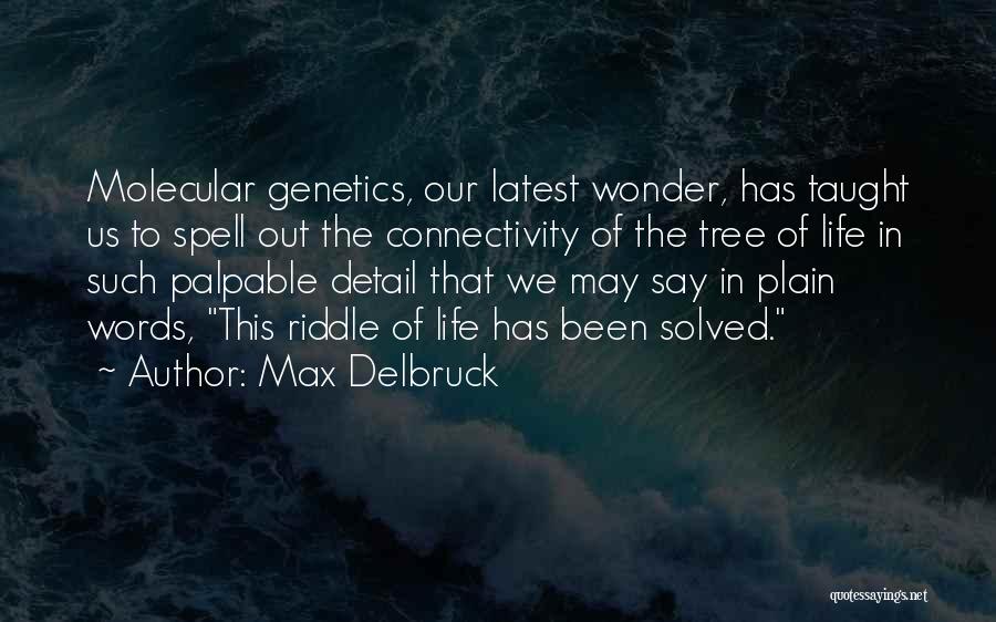 Genetics Quotes By Max Delbruck