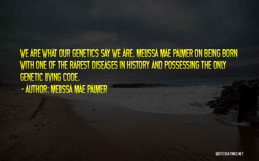 Genetics Quotes By Melissa Mae Palmer