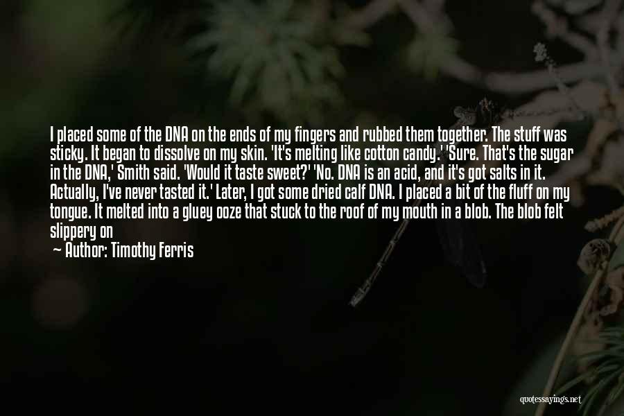 Genetics Quotes By Timothy Ferris