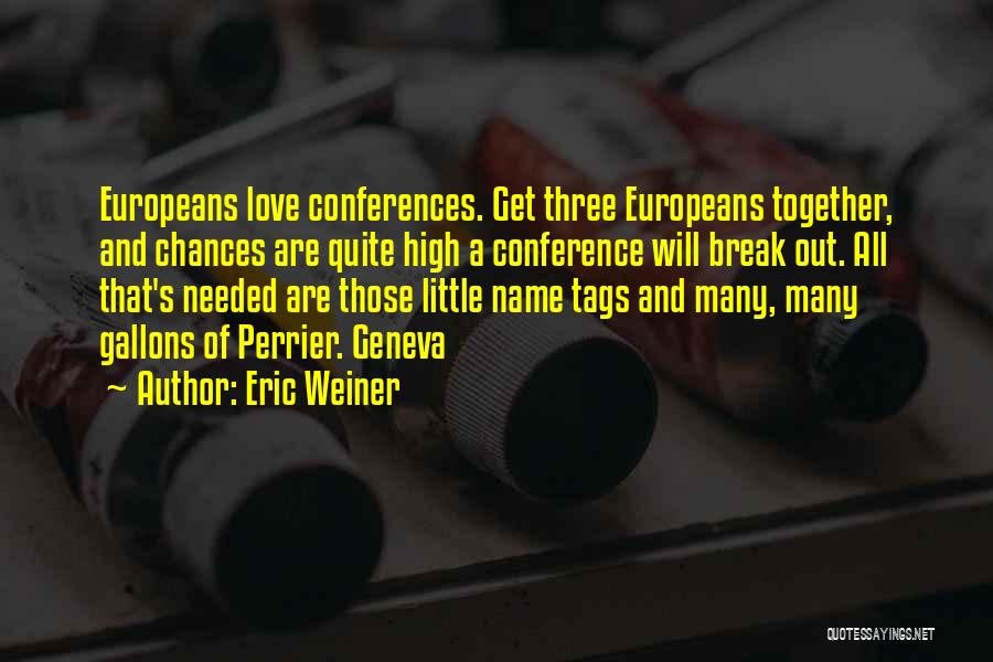 Geneva Conference Quotes By Eric Weiner